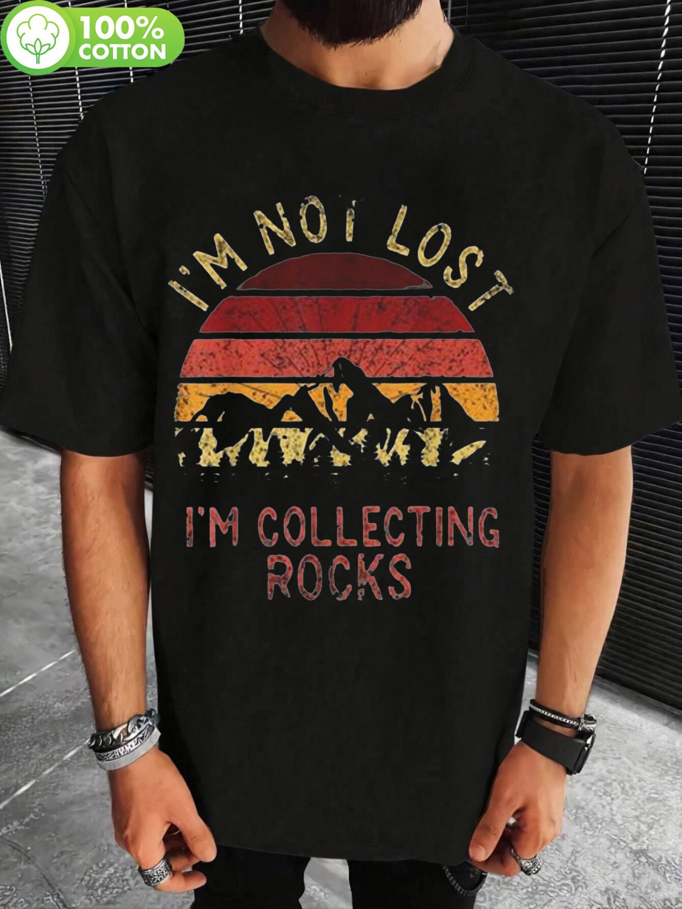 

I m Not Lost I m Collecting Rocks Geology Graphic T-shirt for Men & Women - 100% Cotton Casual Tee with Mountain Sunset Design XXXL