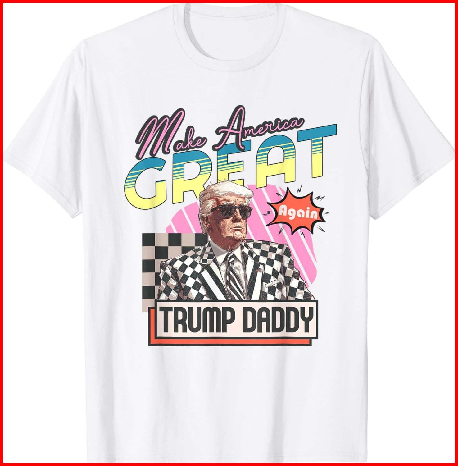 Funny Trump Take America Back Daddy s Home Trump Pink White Cotton T-Shirt S-5XL L