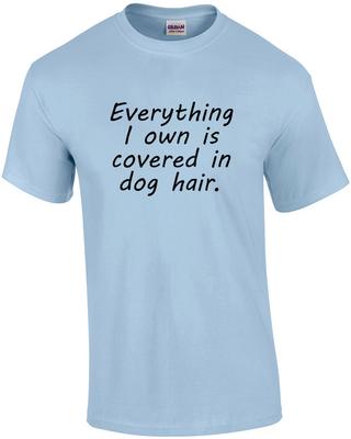 Alles, was ich besitze, ist mit Hundehaaren bedeckt.. Lustiges Hundeshirt