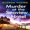 Murder At the Seaview Hotel by Glenda Young Hardback Book 9781472285645