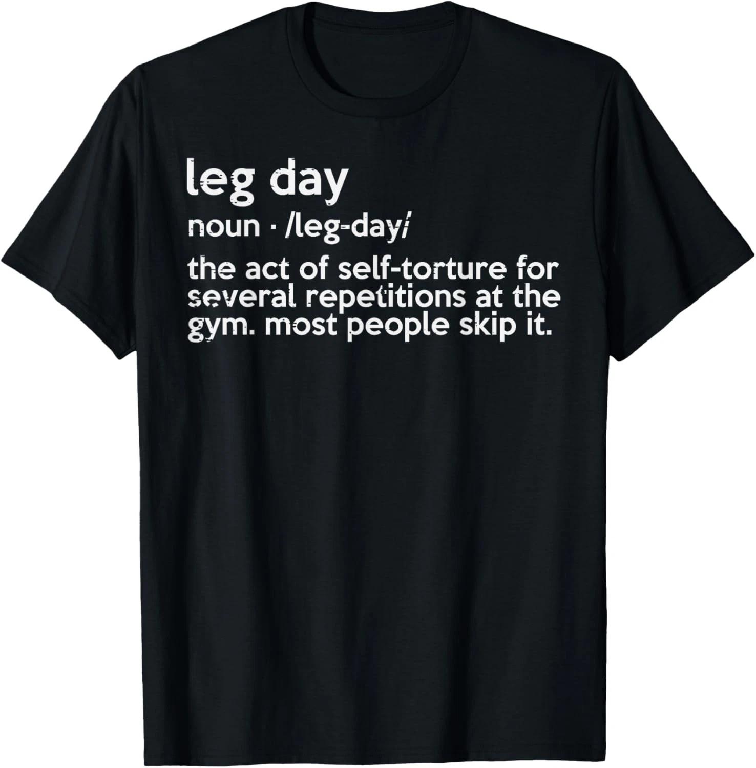 Gym Leg Day Definition Workout Fitness Exercise Men Women Gift Unisex T-Shirt 3XL