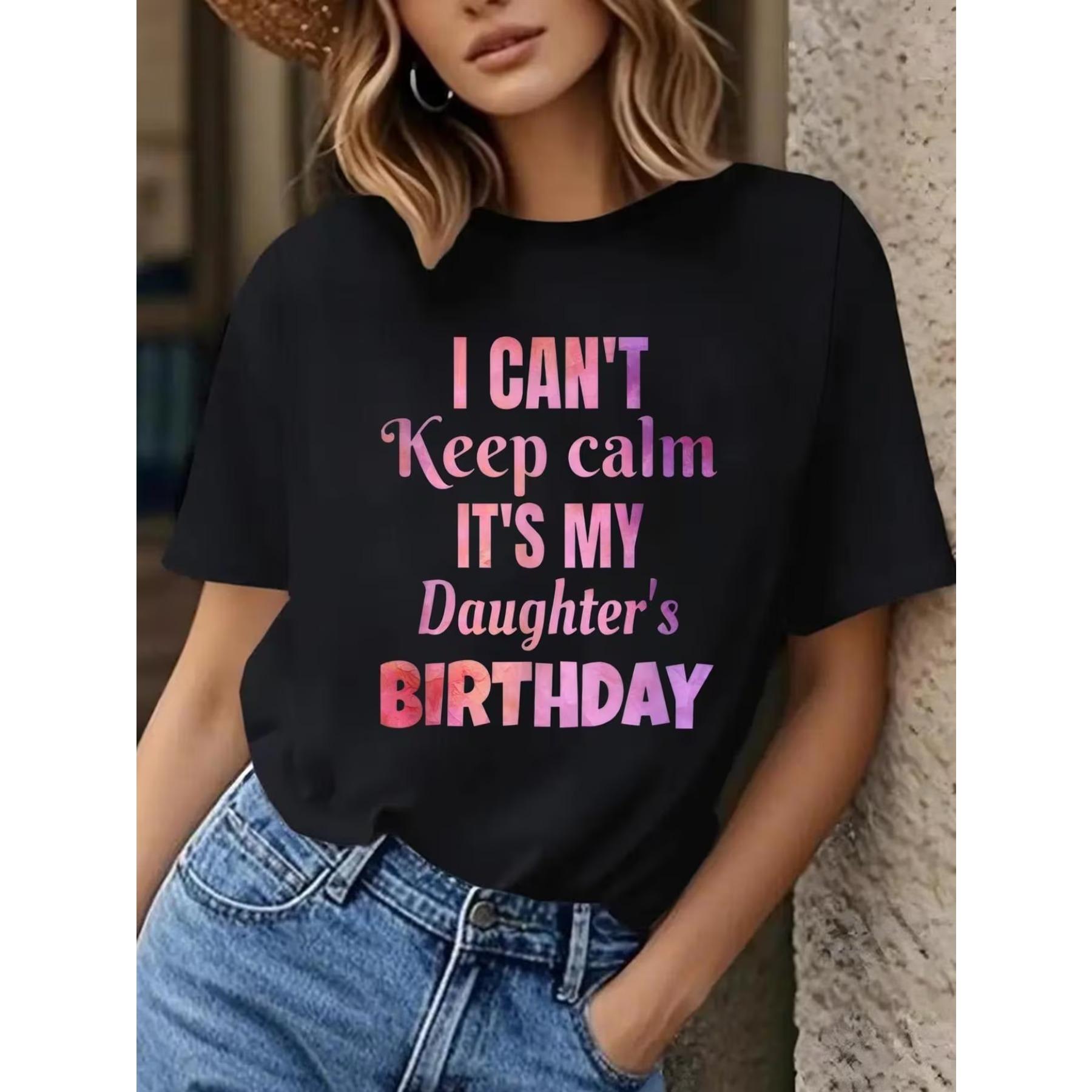 Women s I Can t Keep Its My Daughter s Birthday T-Shirt - Short Sleeve Crew Neck Top S чёрный