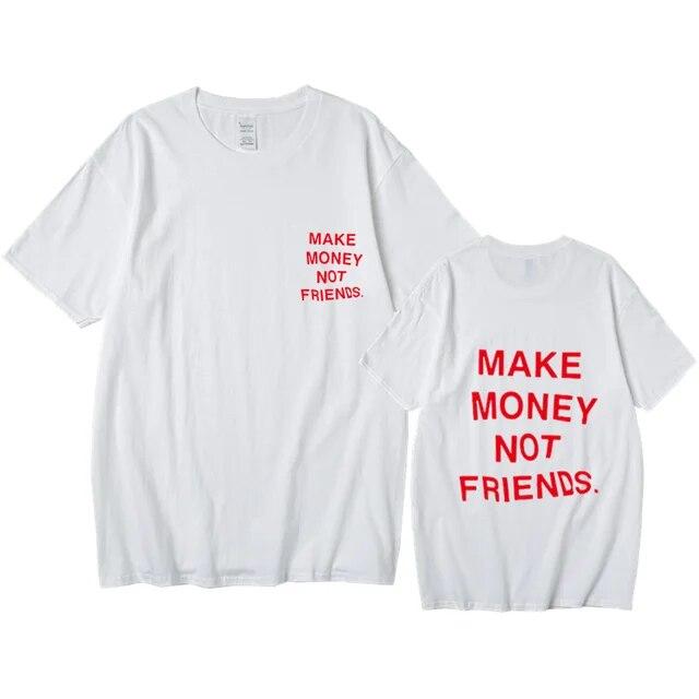 Nové léto Ženy Unisex Streetwear Hip-hop tričko Vydělávejte peníze, ne kamarádi Tričko s dopisním potiskem Špičková kvalita Bavlna Vtipné tričko Unisex