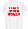 Me Gustan las Mujeres Mayores Camiseta Divertida
