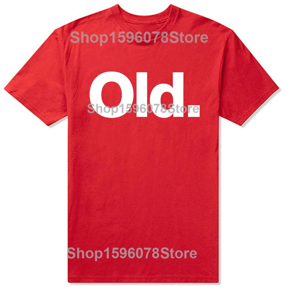 

Funny The Word Old Design That Says Old Graphic Tshirts Men Womens Fashion Casual Tshirt 100 Cotton Loose Oversized T Shirt S