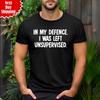 Zu meiner Verteidigung wurde ich unbeaufsichtigt gelassen T-Shirt Herren Damen Shirts Oberteil Bedruckt Lustig Frech Rundhals T-Shirt