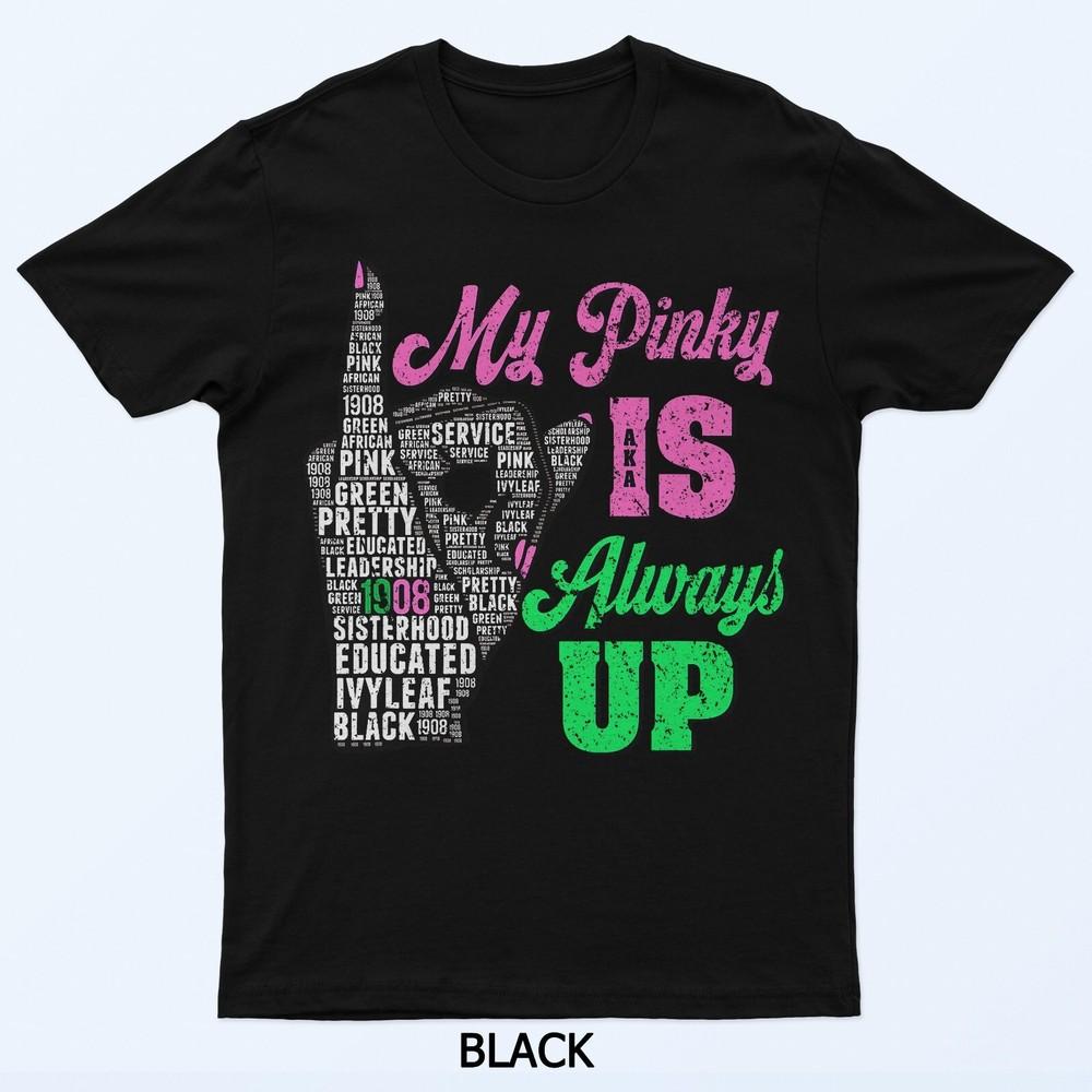 

My Pinky Is Always Up Founders Day Aka T-Shirt S