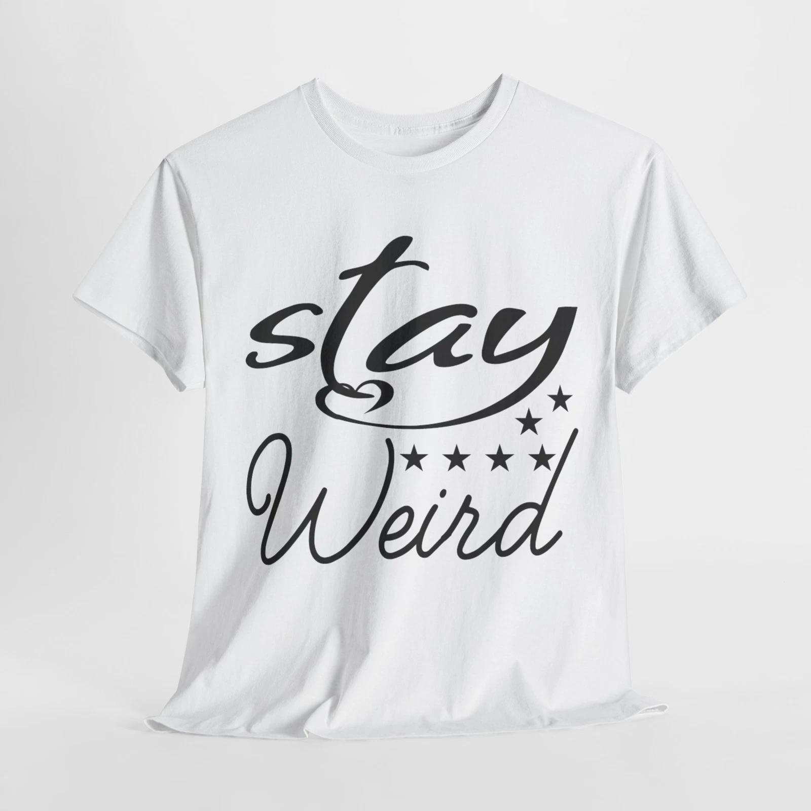Stay Weird Aesthetic T-Shirt | Alternative & Cool Tee | STAY WEIRD Shirt L