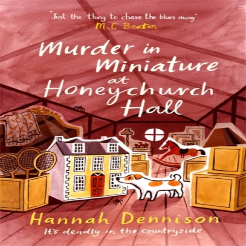 Murder In Miniature At Honeychurch Hall by Hannah Dennison... 9781472133809