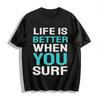 Life Is Better When You Surf Pure Cotton T-shirt