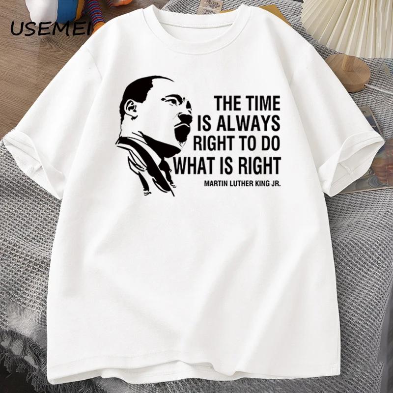 The Time Is Always Right To Do T Shirts Men Women Martin Luther King T-shirt MLK Oversized T-shirt Male Round Neck Streetwear