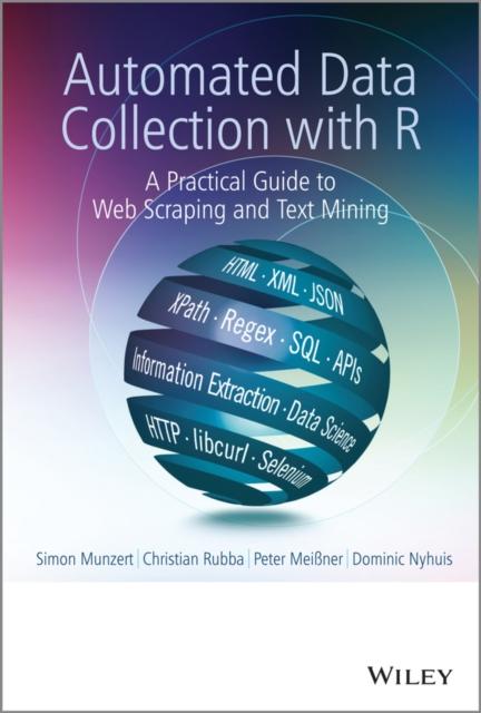 The Automated Data Collection with R : A Practical Guide To Web Scraping and Text Mining Book