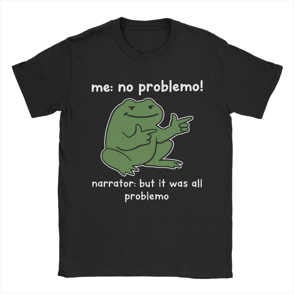 New Arrival Me No Problemo Narrator But It Was All Problemo T Shirt for Men Women Pure Cotton Tee Shirt Short Sleeve Clothing