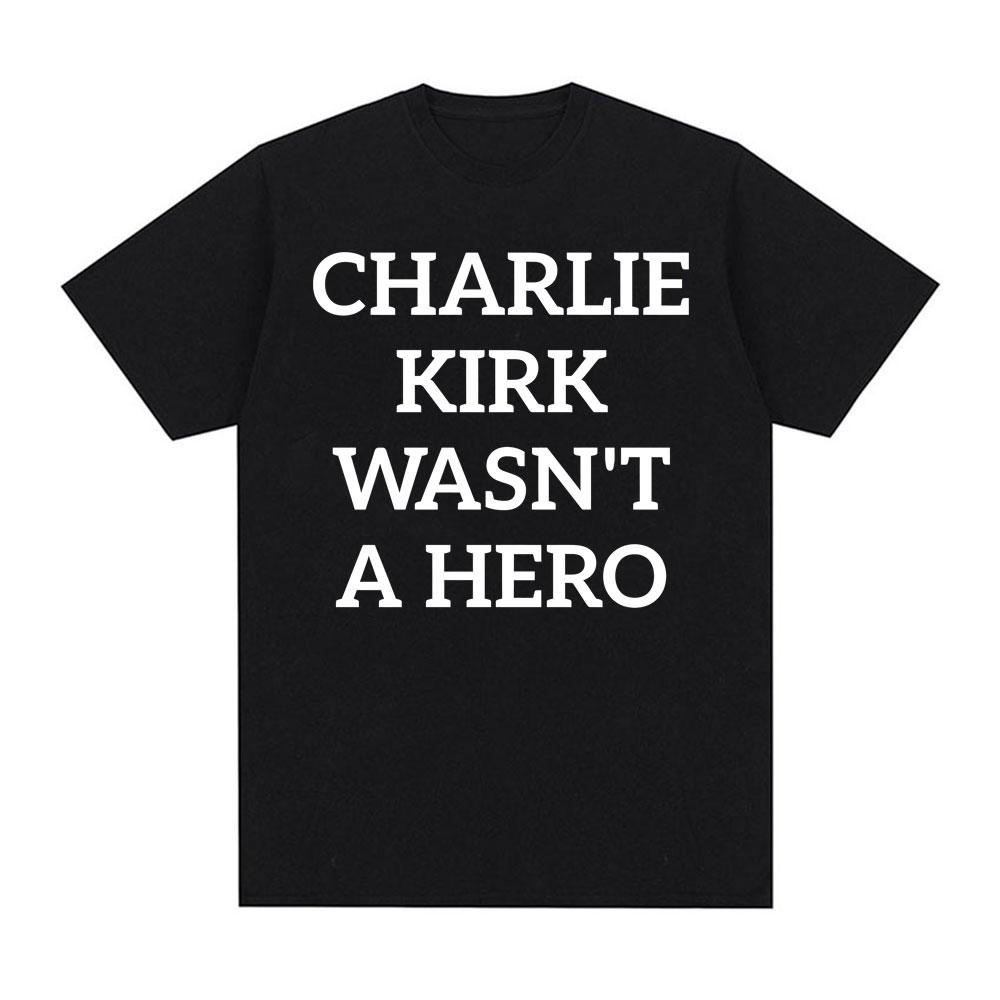 

Charlie Kirk Wasn t A Hero Anti-Fascist Political Merch T Shirts Men Women Fashion Hot Sale T-shirt Loose Oversized T Shirt T... S разноцветный