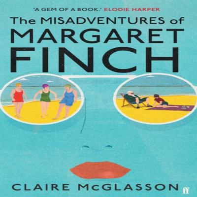 The Misadventures of Margaret Finch by Claire McGlasson Hardback Book 9780571363728