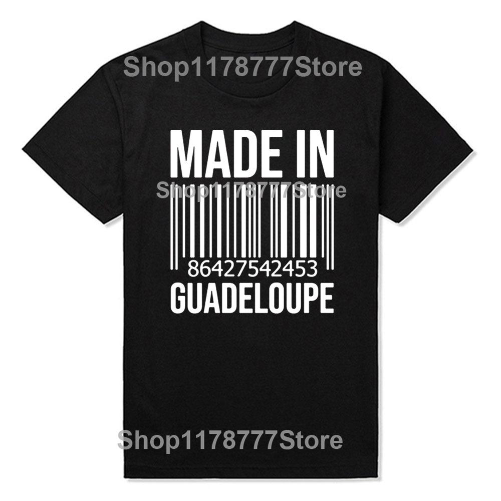 Made In Guadeloupe Birthday Funny Unisex Graphic Fashion New Cotton Short Sleeve T Shirts ONeck Harajuku Tshirt