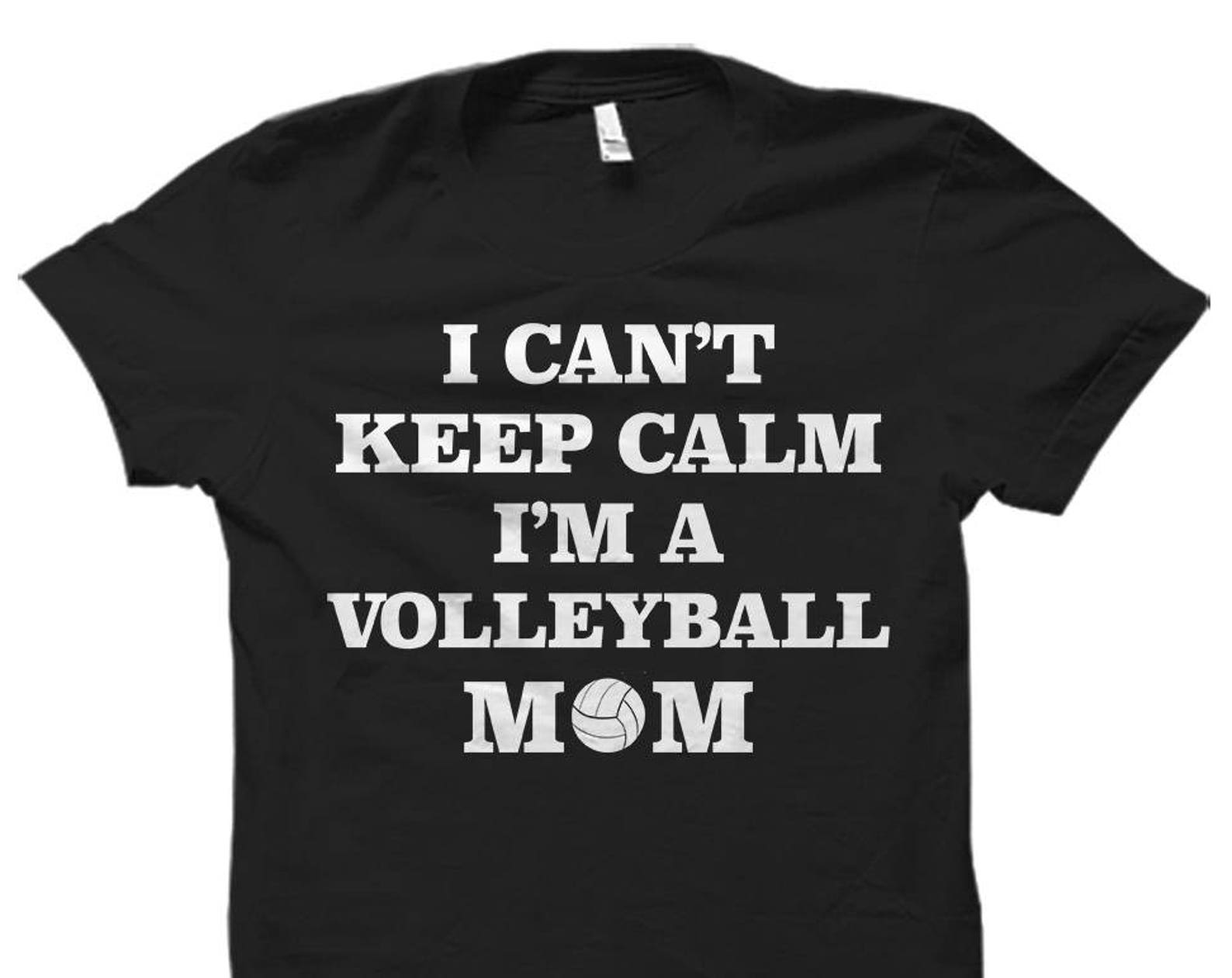 Volleyball Mom Shirt. Volleyball Mom Gift. Keep Calm Volleyball Mom. Women s Volleyball Gift. Women s Volleyball Shirt. Volleyball Player 3XL