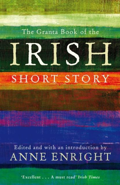 The Granta Book Of The Irish Short Story by Anne Enright Paperback Book 9781847082558