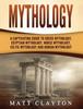 The Mythology A Captivating Guide To Greek Mythology Egyptian Mythology Norse Mytho by Matt Clayton - Hardback Book