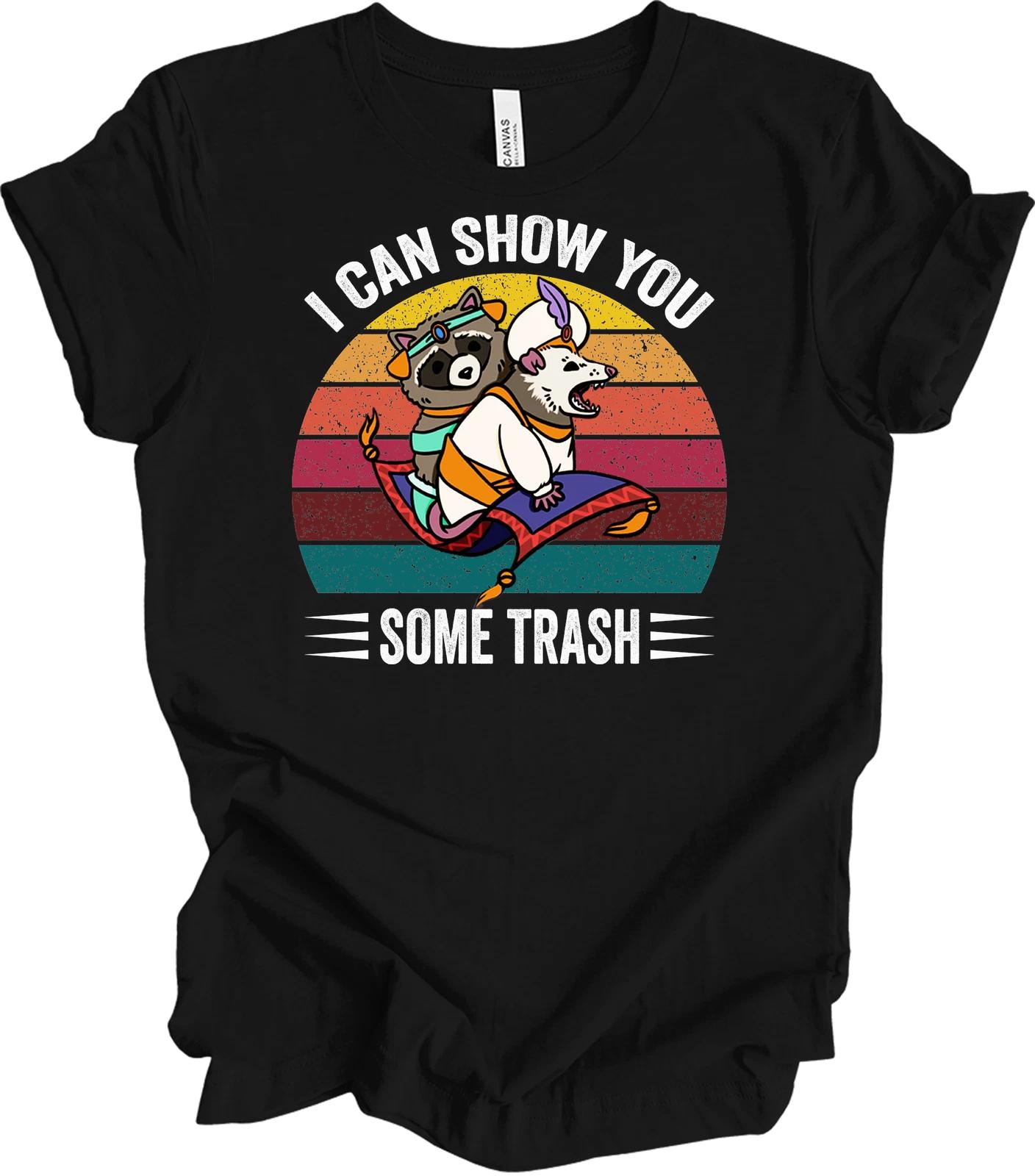 I Can Show You Some Trash Raccoon Possum Funny T shirt 90s Movie Parody Meme Tee 3XL