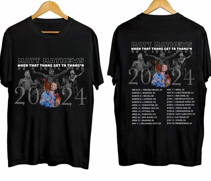 

Matt Mathews - When That Thang Get Ta Thangn 2024 Tour Shirt HeTshirt Unisex T-Shirt M