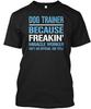 Dog Trainer T Shirt Made In the USA Size S To 5XL