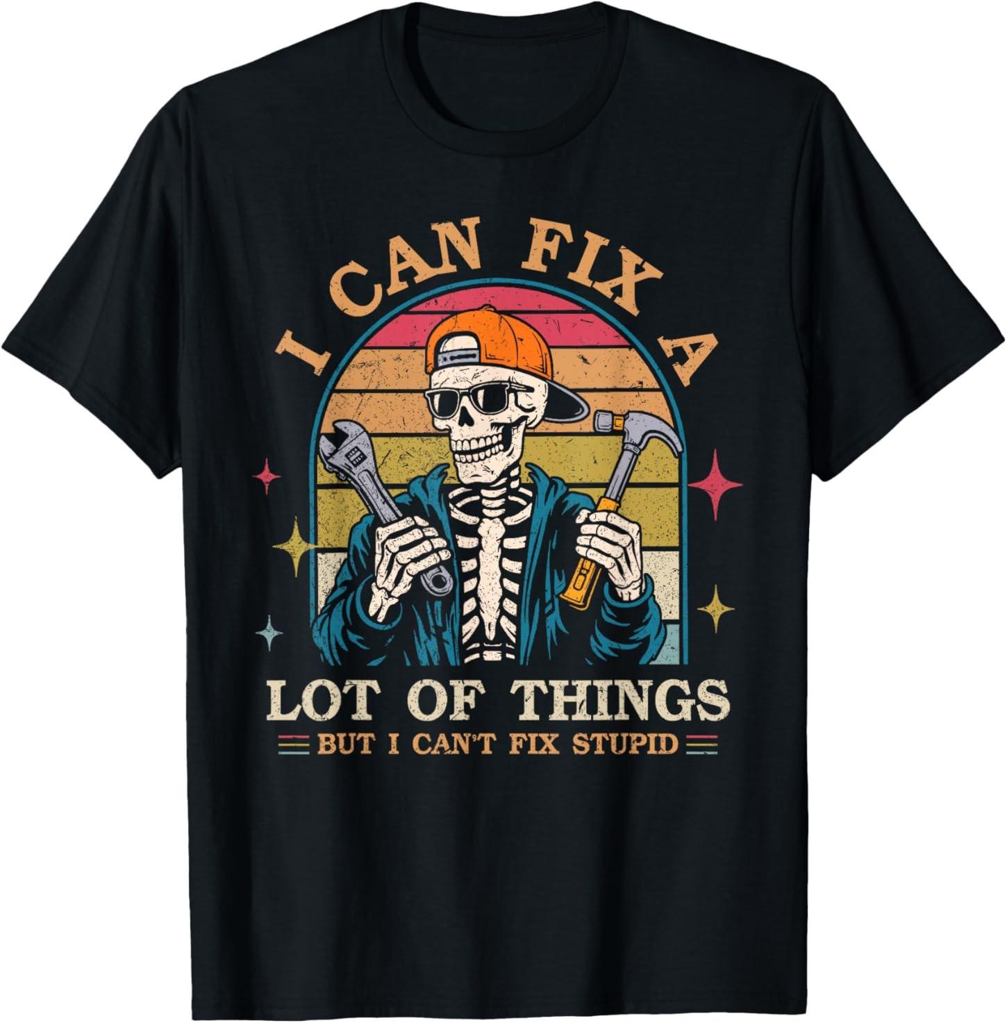 I Can Fix A Lot of Things But I Can t Fix Stupid Fathers Day T-Shirt S разноцветный