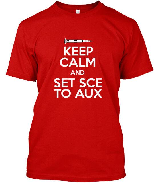 

Keep Calm And Set SCE to AUX Tee T-Shirt Made in the USA Size S to 5XL Unisex T-Shirt XL