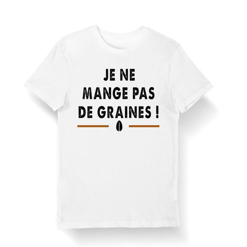 Je ne mange pas de graines| Citation Référence Kaamelott T-shirt Bio Homme Femme Enfant et Body Bébé Humour Série TV Respirant Camisetas