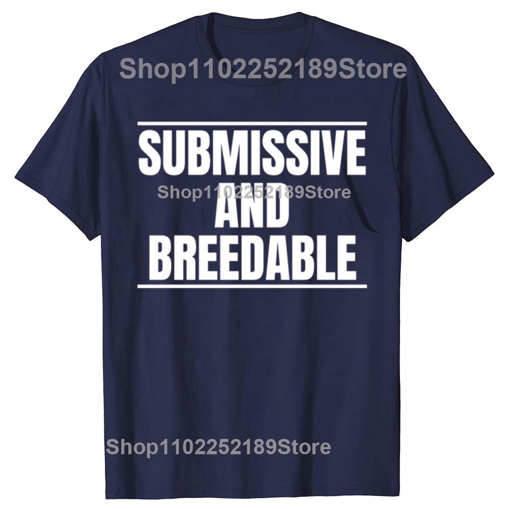 Funny Submissive and Breedable Graphic T-shirts Men Women's Fashion Casual Tshirt 100% Cotton Loose Oversized T Shirt