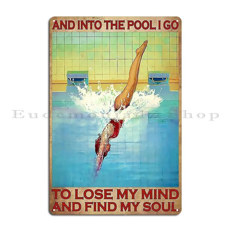 Swimming Into The Pool I Go To Lose My Mind Metal Sign Printed Home Decoration Wall Mural Club Tin Sign Poster