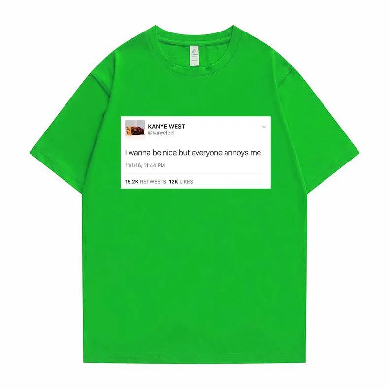 Zabawna koszulka z tweetem Hip Hop Kanye West Koszulki Chcę być miły, ale wszyscy mnie irytują Koszulka Letnia Unisex Damska Koszulki Nowości