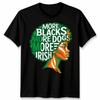 More Blacks More Dogs More Irish Ireland Flag Slogan Text Unisexs Unisexs TShirt