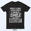 When It Comes To My Child I Will Smile In My Mugshot T-Shirt
