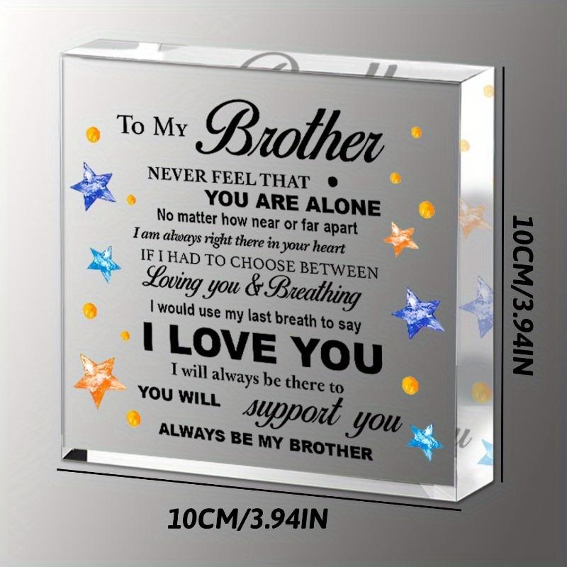 Brother Gift: "Never Feel That You Are Alone" Acrylic Desk Plaque (Wood Stand) – Home/Office Desk Decor.