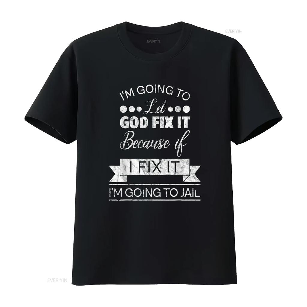 I m Going To Let God Fix It Jail T Shirt vintage Washed streetwear Slightly graphic designer clothes Comfortable Versatile Soft