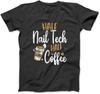 Vintage Half Nail Tech Half Coffee Pun Nail Techs T-Shirt EAT Men's Women's Longsleeve, Sweatshirt Hoodie