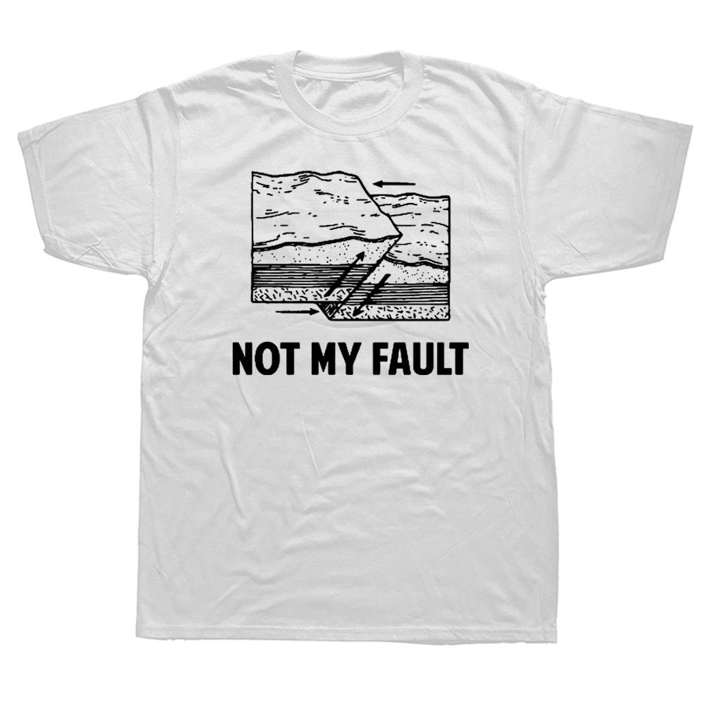 

New Not My Fault T Shirt Earthquake Line Geology Geologist Science Streetwear Short Sleeve Birthday Gifts Summer T-shirt S