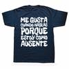 I Like You Talk Because Im Not Here T Shirt Funny Spanish Jokes Tshirts 100 Cotton Soft Unisex Tee Tops EU Size