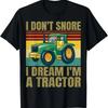 Dont Snore I Dream Of Being A Tractor Funny T Shirt Vintage Vintage Washed Designer Clothes Unisex Soft Graphic Streetwear