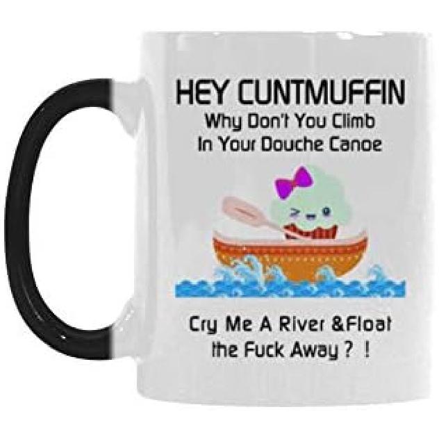 Funny Morphing Mug Hey Cuntmuffin,Climb In Your Douche Canoe And Fuck Away Morphing Mug Heat Reveal Color Ceramic Coffee Mug, Funny Coffee Mug Tea