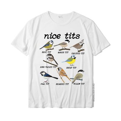 Nice Tits Funny Bird Watching Funny Tit Birds Birdwatcher Funky Men Top TShirts Cotton Tops Shirt Normal