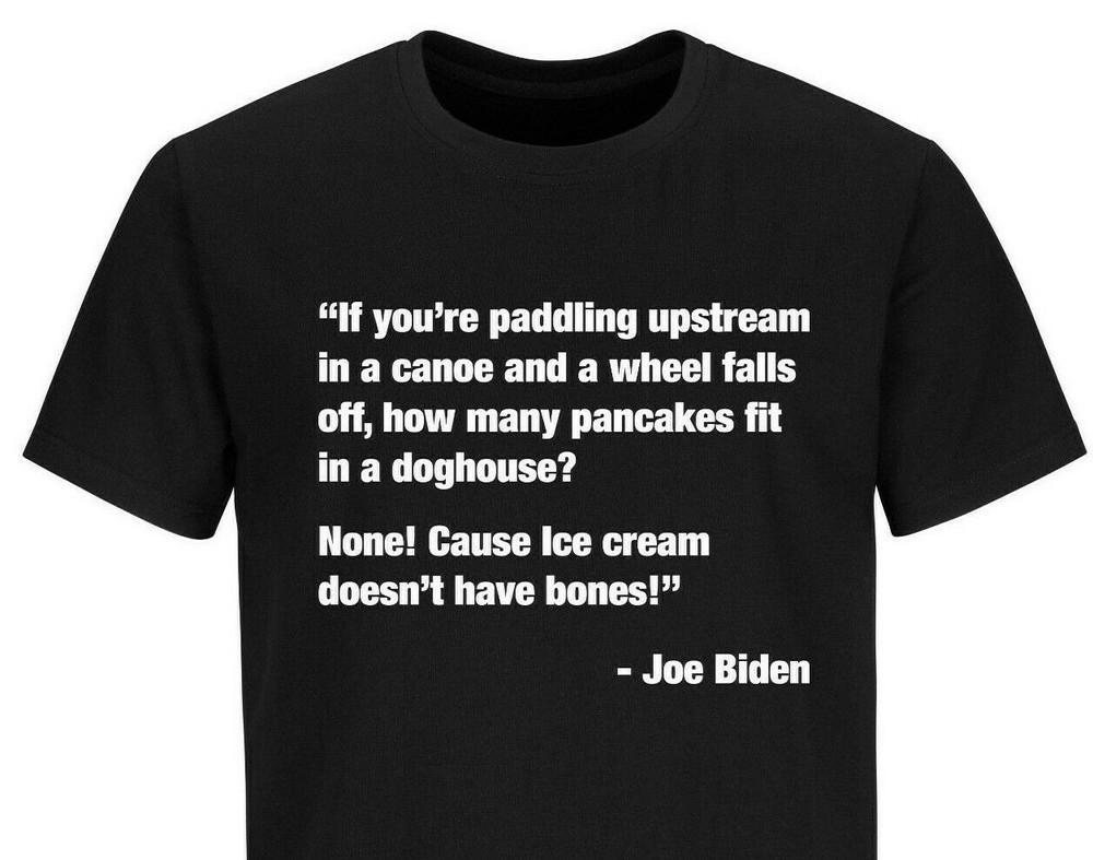 

Joe Biden Funny Quote T shirt Trump 2024 Political T-Shirts Funny Biden T Shirts 4XL
