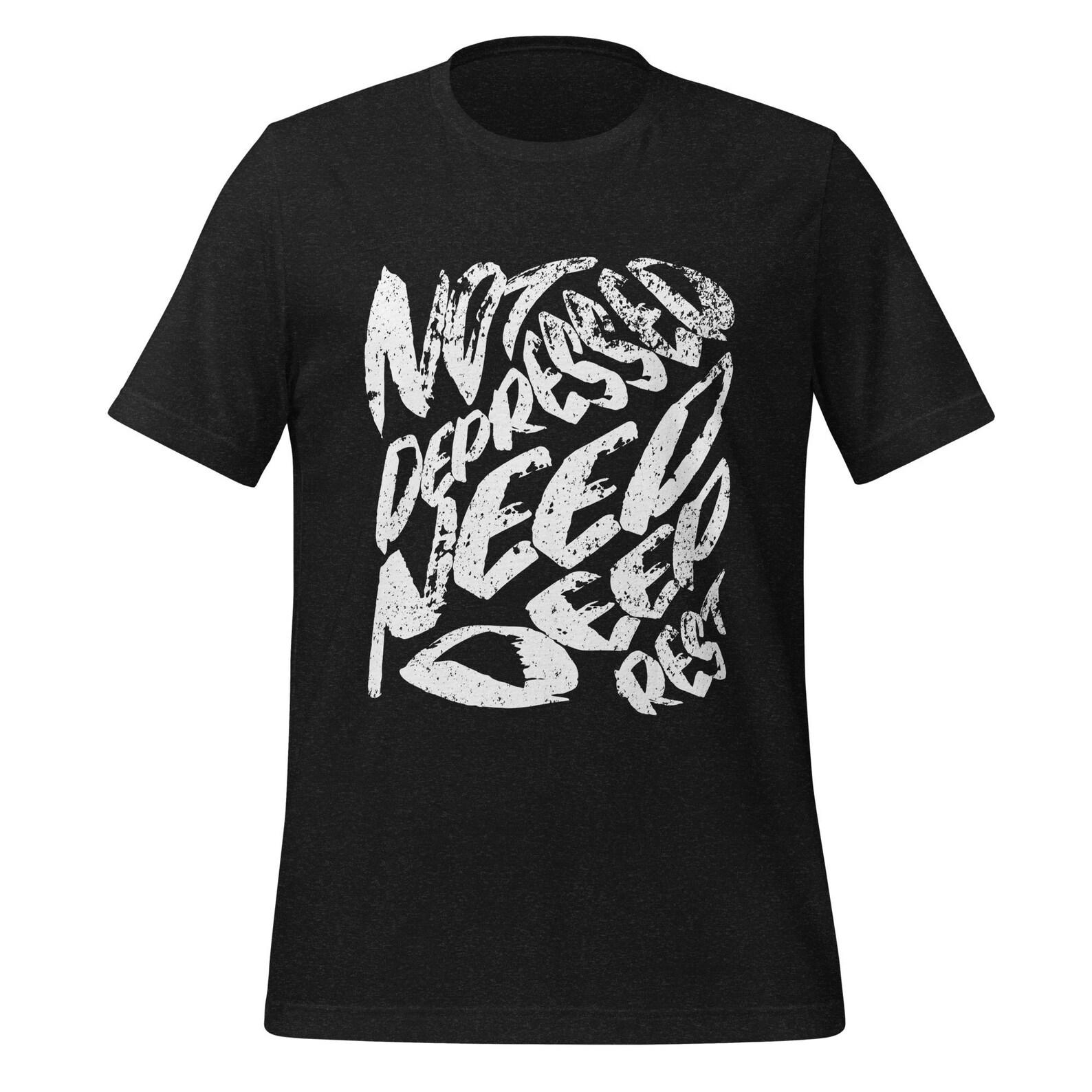 Not Depressed Need Deep Rest Grunge T-Shirt – Burnout Recovery Graphic Tee S