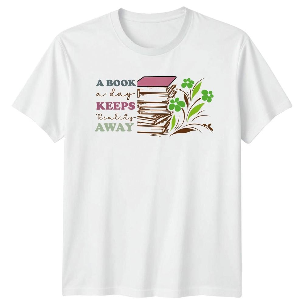 A Book A Day Keeps Reality Away Unisexs TShirt Literary Reading Gift For Her S