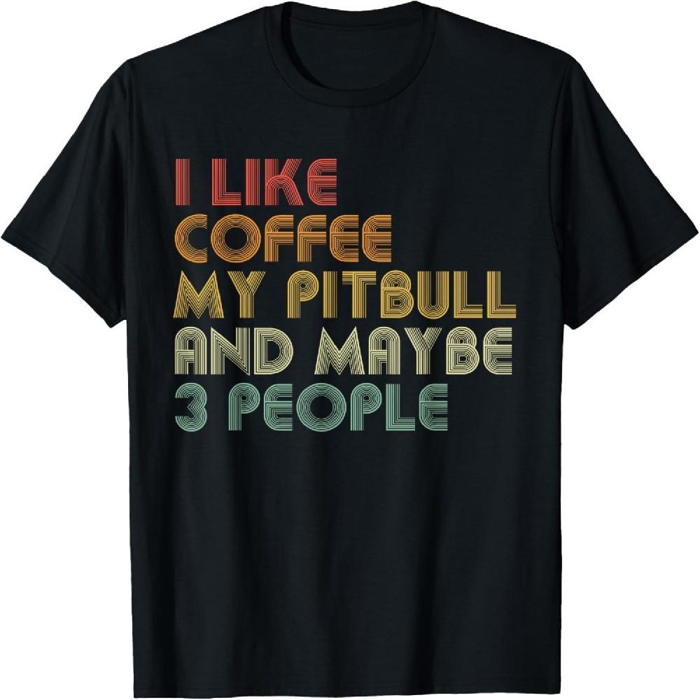 I Like Coffee My Pitbull And Maybe 3 People Funny Dog Lover T-Shirt XXXXXL чёрный