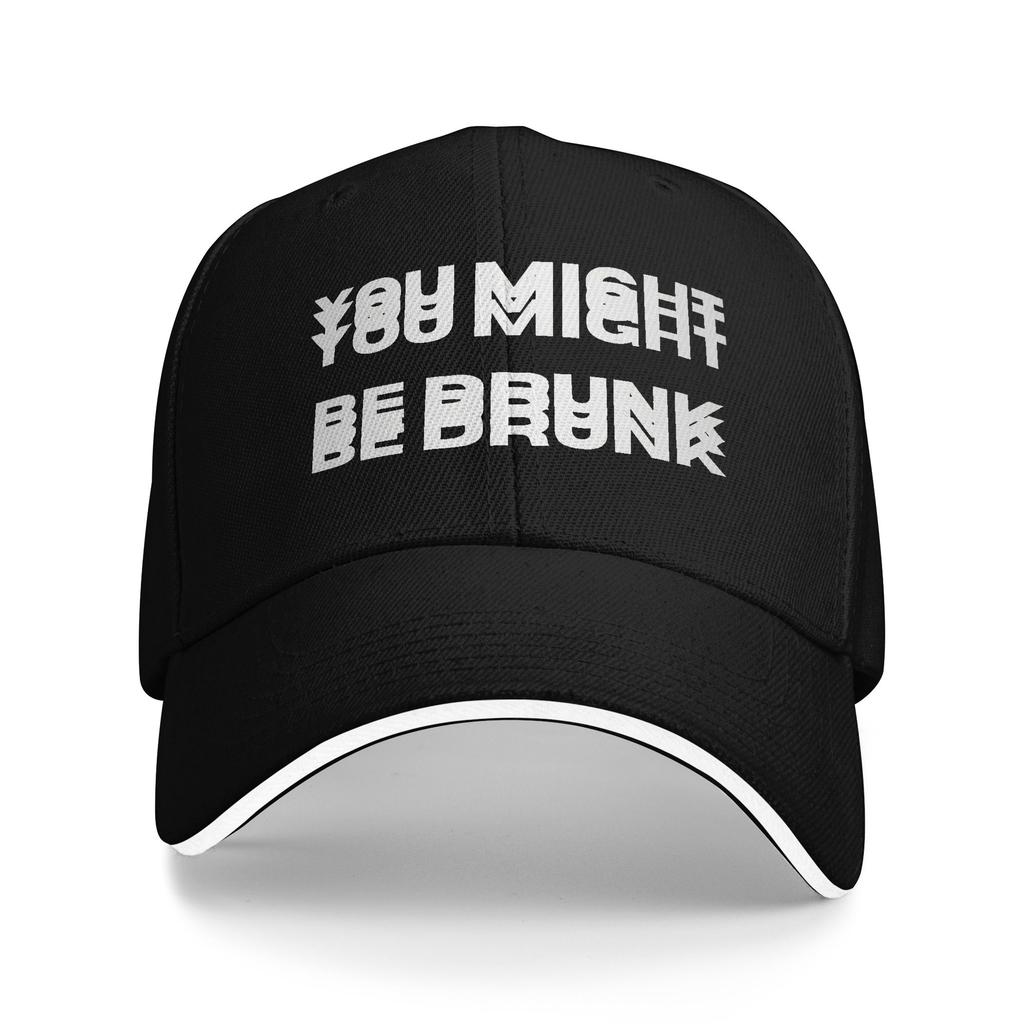 New Arrival Baseball Cap Funny Drinking Humor You Might Be Drunk Outfit For Unisex Golf Cap Casual Snapback Hat Gift