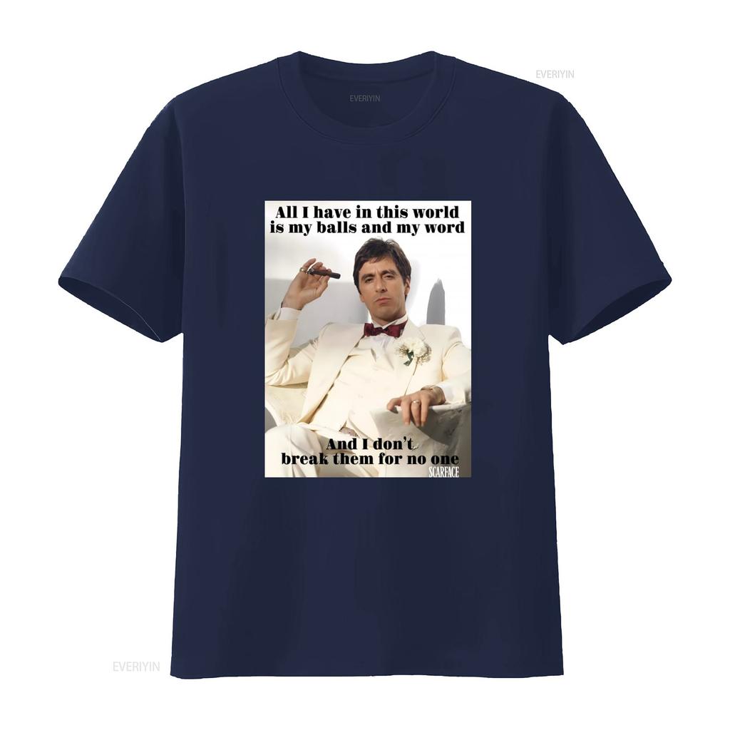 My Balls And Word Scarface Quote T Shirt Classic Mob Style Vintage Streetwear Graphic Stylish Versatile Homme Slightly