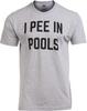 I Pee in Pools | Funny Bachelor Party Phrase Saying Embarassing Humor Joke Funnt T-Shirt for Men
