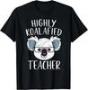 Highly Koalafied Teacher Funny Koal Teacher Gift Unisex T-Shirt